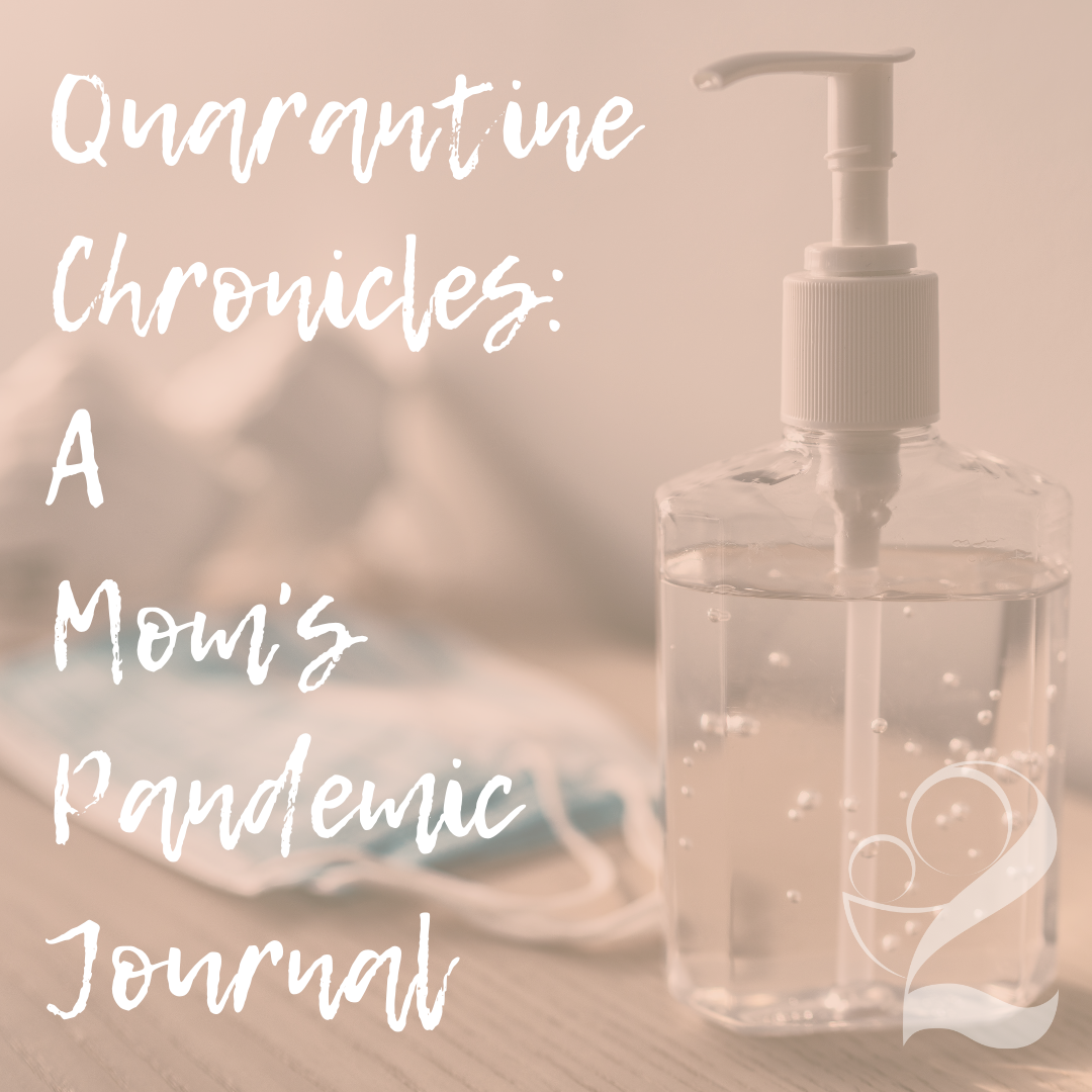 Read more about the article Quarantine Chronicles: A Mom’s Pandemic Journal