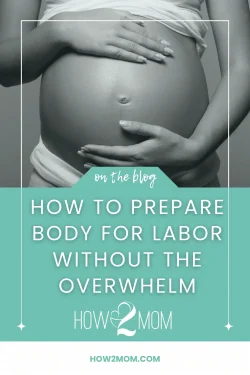 How to Prepare Body for Labor Without the Overwhelm Pin